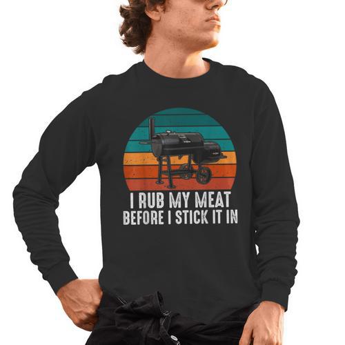 BBQ Dad I Rub My Meat Before I Stick It In Offset Smoker Pit Men's Long Sleeve T-Shirt - BBQ Dad Merch