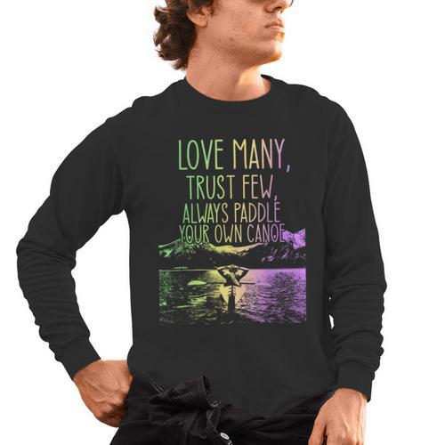 Love Many Trust Few Always Paddle Your Own Canoe Canoes Men's Long Sleeve T-Shirt - Paddle Life