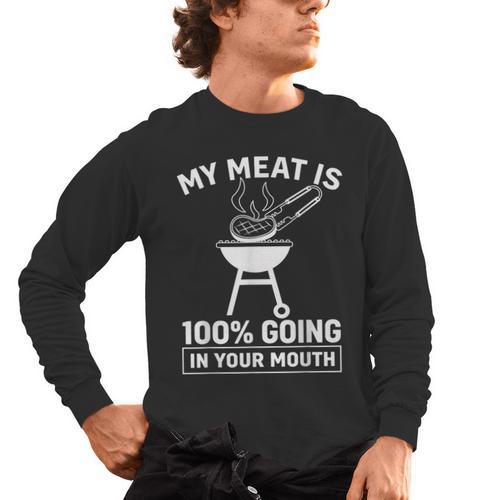 My Meat Is 100 Going In Your Mouth BBQ Dad Grilling Men's Long Sleeve T-Shirt - BBQ Dad Merch