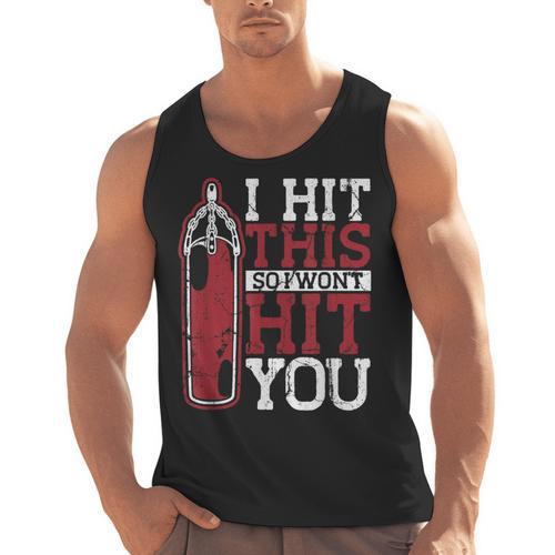 I Hit This So I Won't Hit You Kickboxer Fan Muay Thai Boxing Men Tank Top - Nak Muay Co.