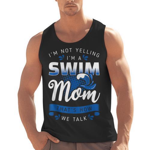 I'm Not Yelling I'm A Swim Mom That's How We Talk Swimming Men Tank Top - SwimGear Co