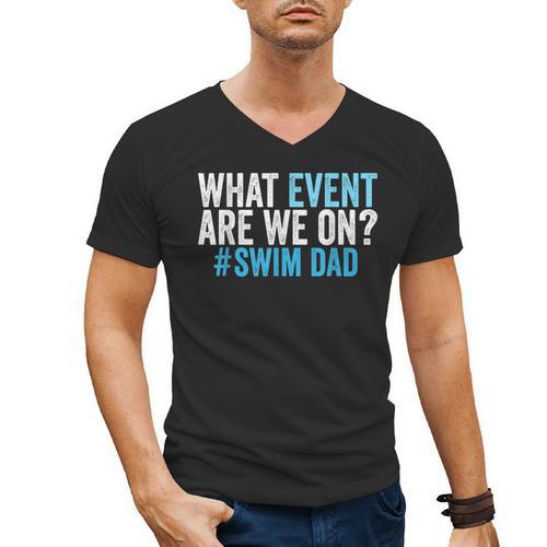 What Event Are We On Swim Dad Swimmer Father Swimming Men's V-Neck T-Shirt - SwimGear Co