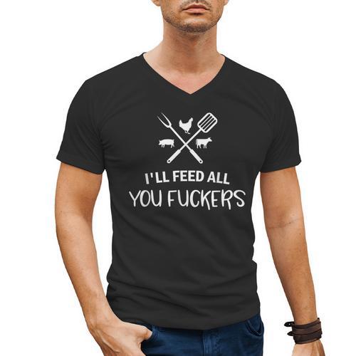 I'Ll Feed All You Fuckers Grilling Quote BBQ Dad Chef Men's V-Neck T-Shirt - BBQ Dad Merch