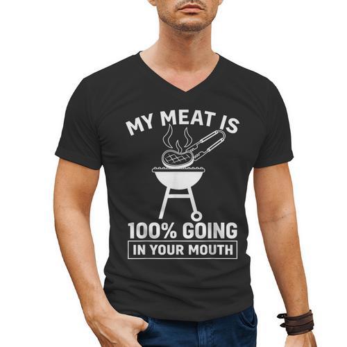 My Meat Is 100 Going In Your Mouth BBQ Dad Grilling Men's V-Neck T-Shirt - BBQ Dad Merch