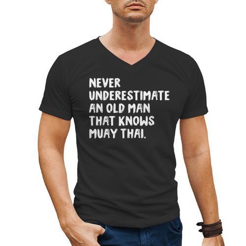 Never Underestimate An Old Man That Knows Muay Thai Men's V-Neck T-Shirt - Nak Muay Co.