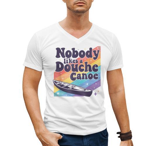 Don’t Be a Douche Canoe Saying Men's V-Neck T-Shirt - Paddle Life