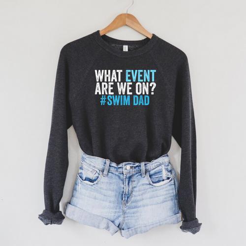 What Event Are We On Swim Dad Swimmer Father Swimming Raglan Sleeve Sweatshirt - SwimGear Co