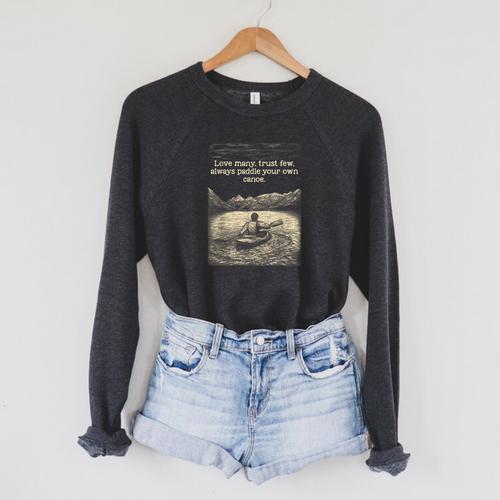 Love Many Trust Few Always Paddle Your Own Canoe Tee Raglan Sleeve Sweatshirt - Paddle Life