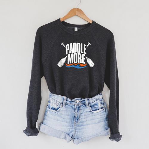 Paddle More Kayak Canoe Paddling Graphic Raglan Sleeve Sweatshirt - Paddle Life