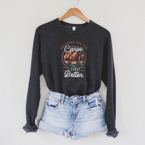 Women's Anything You Canoe I Canoe Better Kayak Canoeing Boat Lovers Raglan Sleeve Sweatshirt - Paddle Life