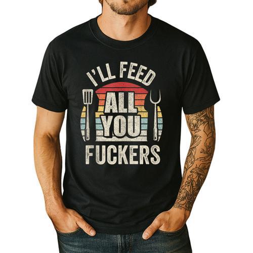 BBQ Dad Joke Retro Vintage I'Ll Feed All You Fuckers Men's Casual T-Shirt - BBQ Dad Merch