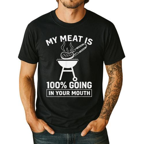 My Meat Is 100 Going In Your Mouth BBQ Dad Grilling Men's Casual T-Shirt - BBQ Dad Merch