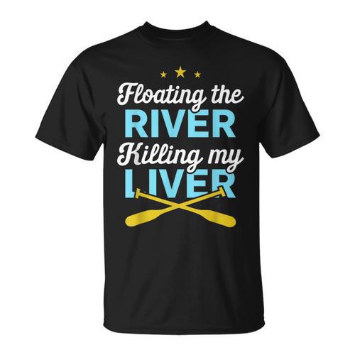 Floating The River Killing My Liver Canoe Kayak Trip T-Shirt - Paddle Life