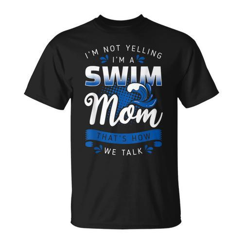I'm Not Yelling I'm A Swim Mom That's How We Talk Swimming T-Shirt - SwimGear Co