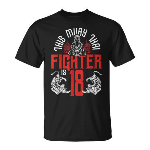 Muay Thai Fighter Is 18 Thai Boxing Muay Thai 18th Birthday T-Shirt - Nak Muay Co.