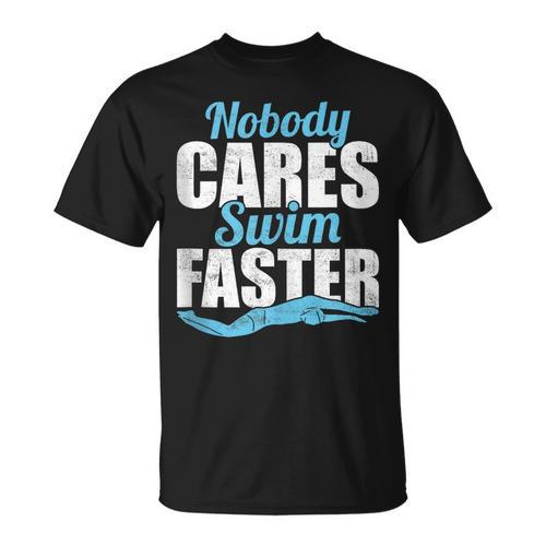 Nobody Cares Swim Faster Swimming Swim Team T-Shirt - SwimGear Co