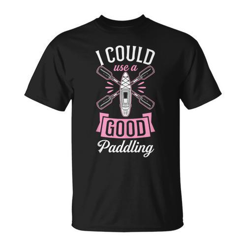 I Could Use A Good Paddling River Lake Canoe Kayak T-Shirt - Paddle Life