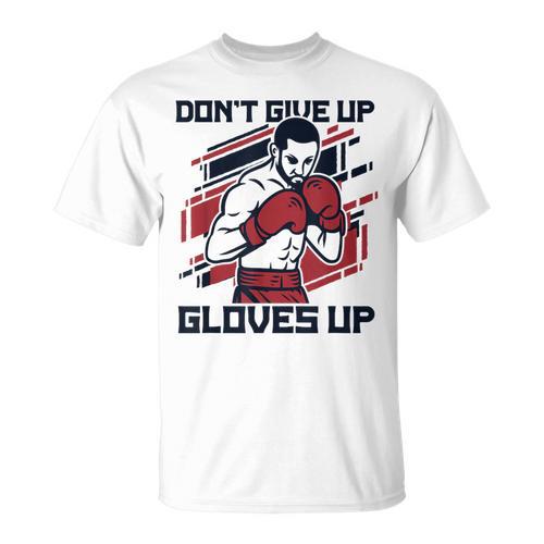 Don't Give Up Gloves Up Professional Boxer Muay Thai Boxing T-Shirt - Nak Muay Co.