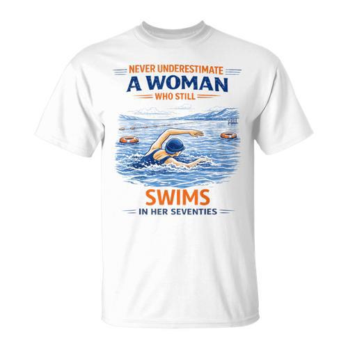 Swimming Never Underestimate A Woman Swim In Her Seventies T-Shirt - SwimGear Co