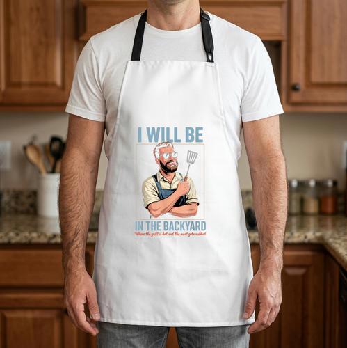 I Will Be In The Backyard Grilling BBQ Dad Grill Master Apron - BBQ Dad Merch