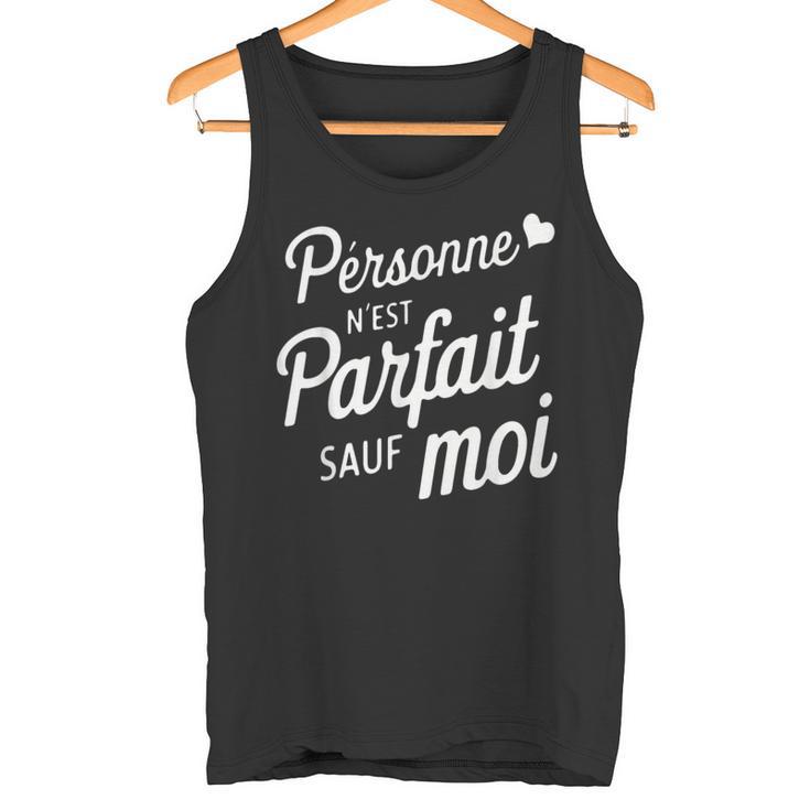 Personne N'est Parfaitauf Moi Cadeau Drole Humoristique Débardeur e