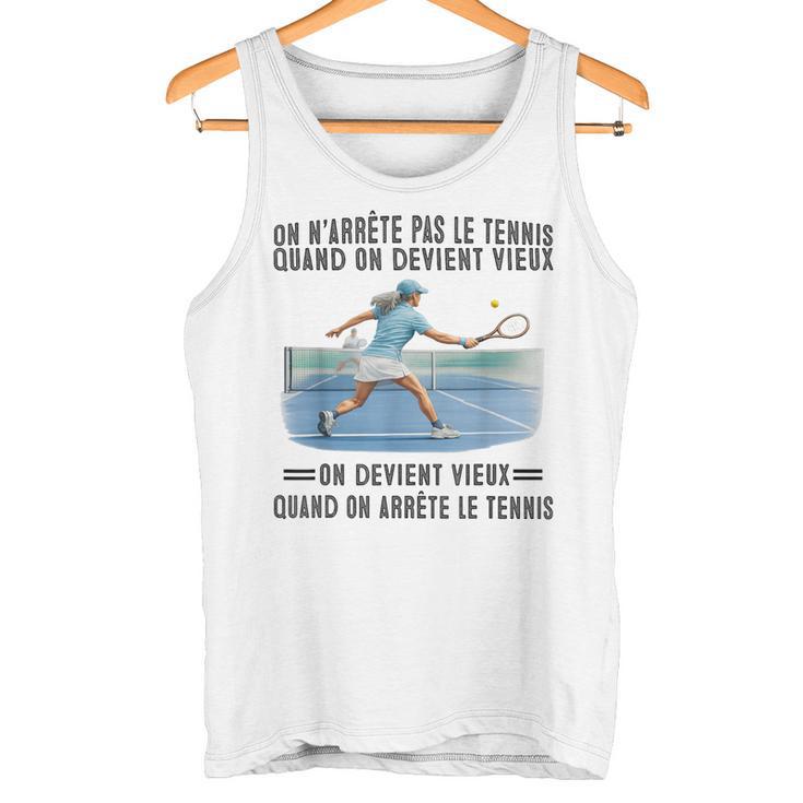On N'arrête Pas Le Tennis Quand On Devientieux On Devient Débardeur e