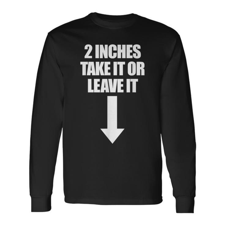 2 Pulgadas Take It Or Leave It Hombre Embarazador Camiseta de manga larga