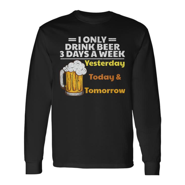 Buveur De Bière Drôle Je Ne Bois De La Bière Que 3 Jours Paremaine T-shirt à manches longues