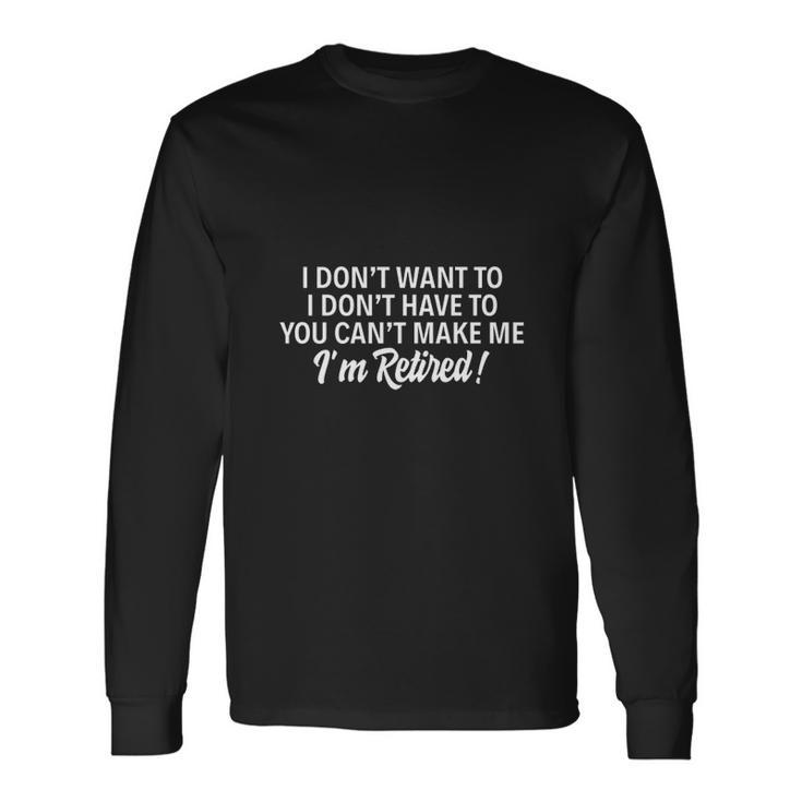 You Can't Make MePng Long Sleeve T-Shirt