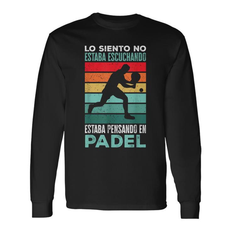Estaba Pensando En Padel Divertido Padel Tennis Camiseta de manga larga