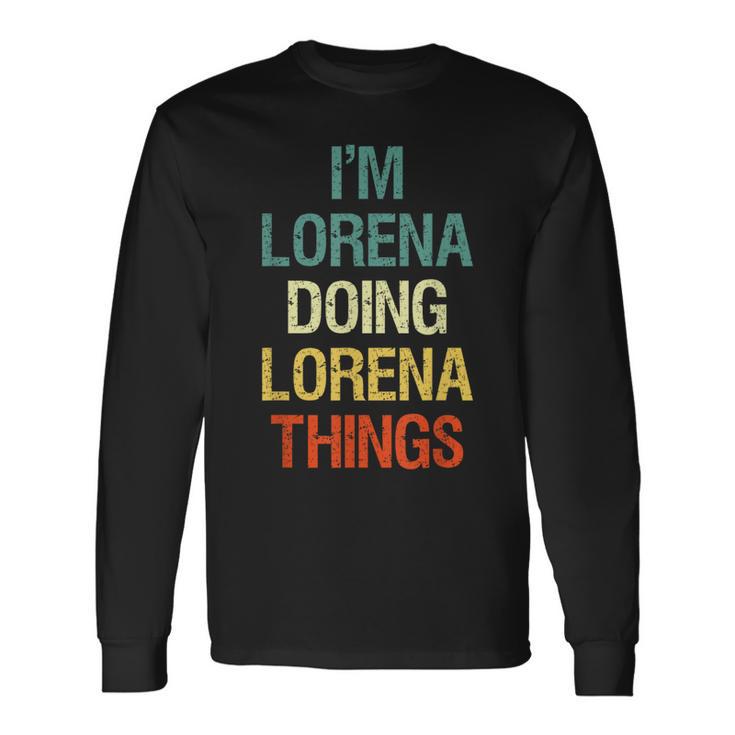 I'm Lorena Doing Lorena Things Regalo Personalizado Camiseta de manga larga