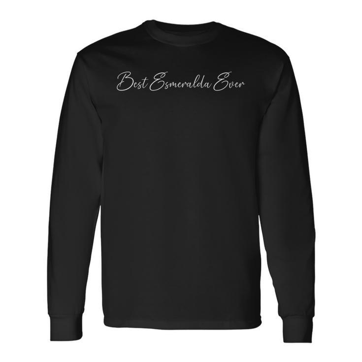 Meilleur Nom Esmeralda Ever Esmeralda T-shirt à manches longues
