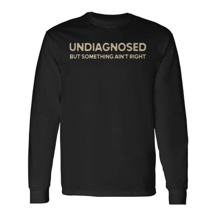 Non Diagnostiqué Quelque Chose N'est Pas Correct Dire Drôle T-shirt à manches longues