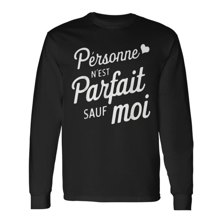 Personne N'est Parfaitauf Moi Cadeau Drole Humoristique T-shirt à manches longues