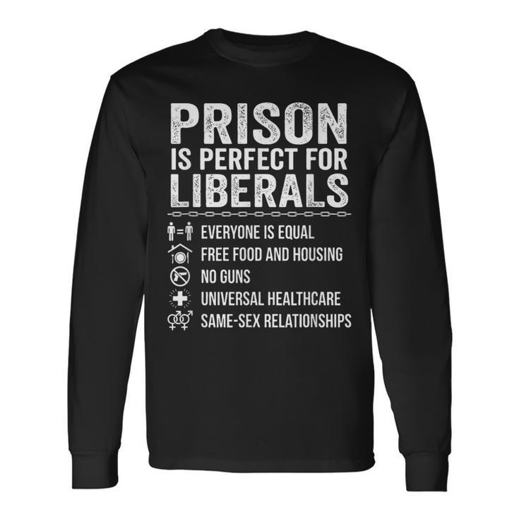 Prison Is Perfect For Liberals Drôle De Citation Anti-Libérale T-shirt à manches longues