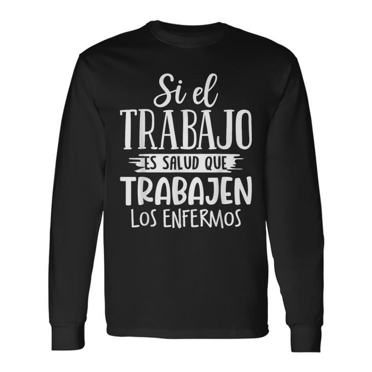 Que Trabajen Los Enfermos Frase Original Graciosa Jubilado Camiseta de manga larga