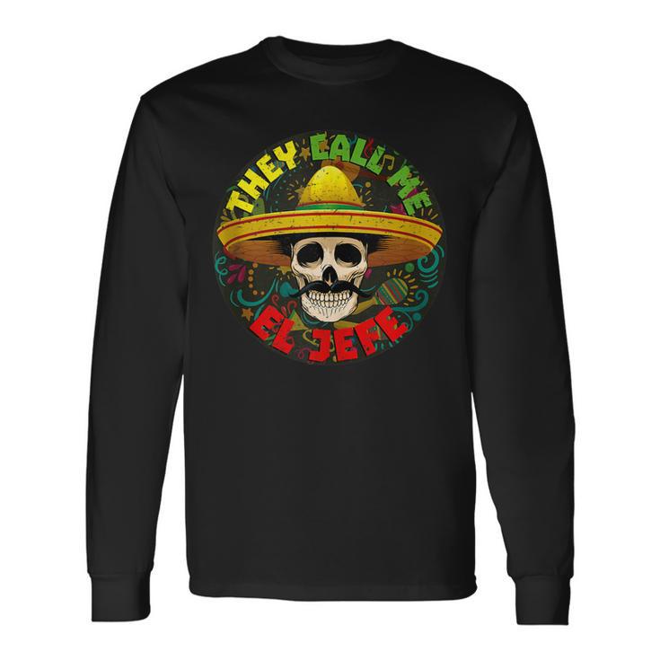 They Call Me El Jefe Divertida Calavera Esqueleto Mexicano In Mangas Camiseta de manga larga