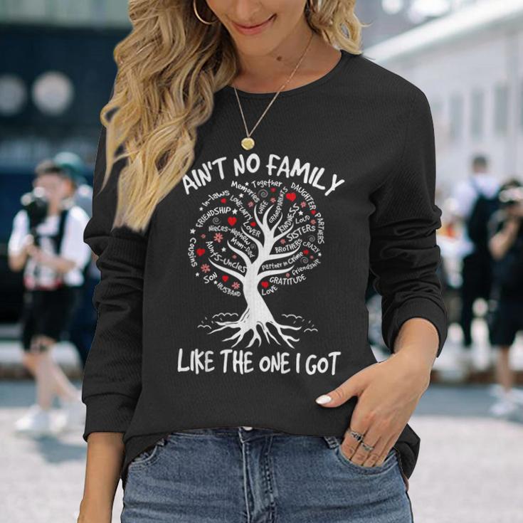 Ain't No Family Like The One I Got Matching Family Reunion Long Sleeve T-Shirt Gifts for Her