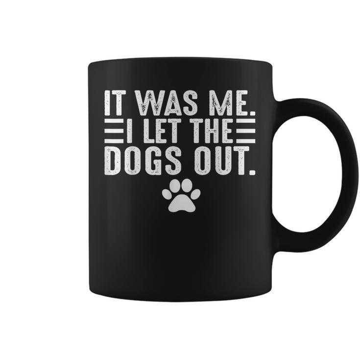 Dog Lover It Was Me I Let The Dogs Out Mom Dad Dog's Paw Coffee Mug