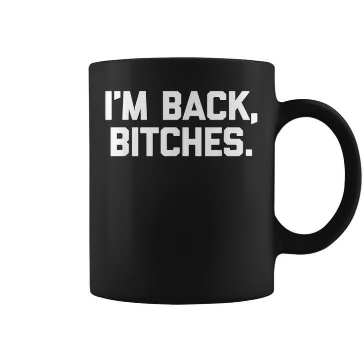 I'm Back Bitches Divertido Dichoarcástico Lindo Y Genial Novedad Taza de café