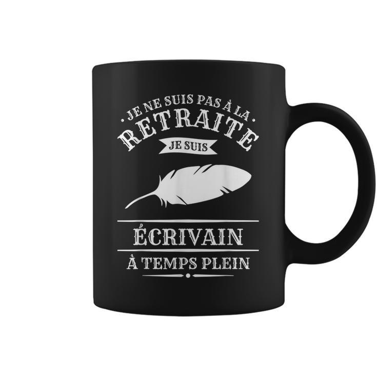 Je Neuis Pas À La Retraite Jeuis Écrivain À Temps Plein Tasse