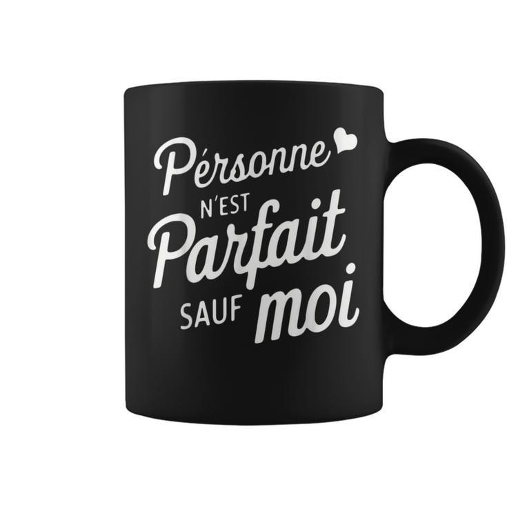 Personne N'est Parfaitauf Moi Cadeau Drole Humoristique Tasse