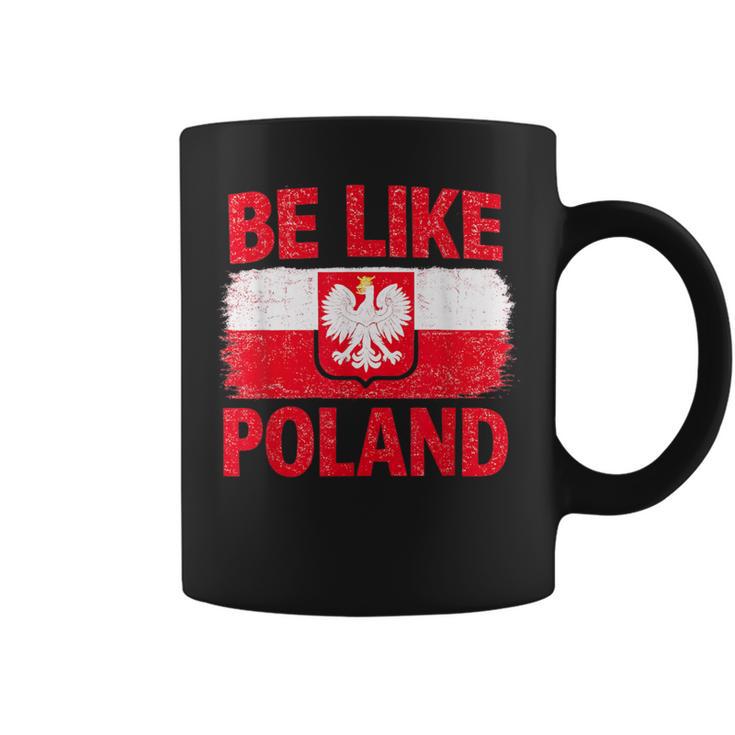 Be Like Polonia Polska Bandera Polaca Patriótica Polonia Amantes Taza de café