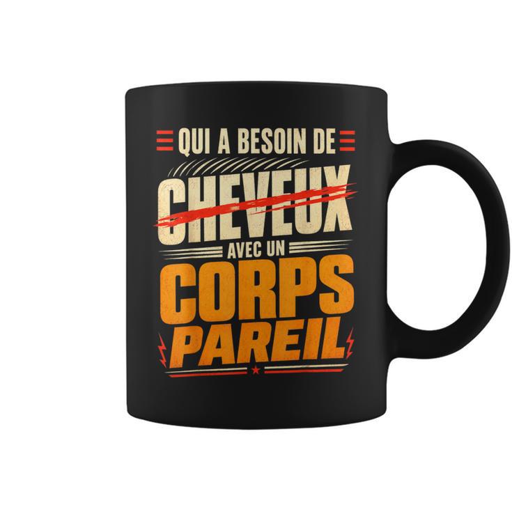 Qui A Besoin De Cheveux Chauve Drôle Original Cadeau Homme Tasse