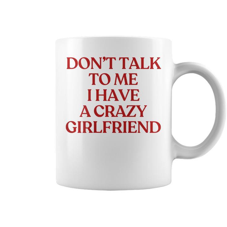 Don't Talk To Me I Have A Crazy Girlfriend On Back Trendy コーヒーマグ