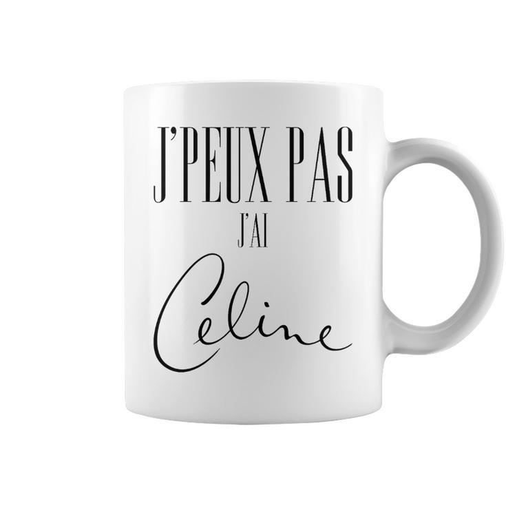J'peux Pas J'ai Céline Haut De Gamme Tasse