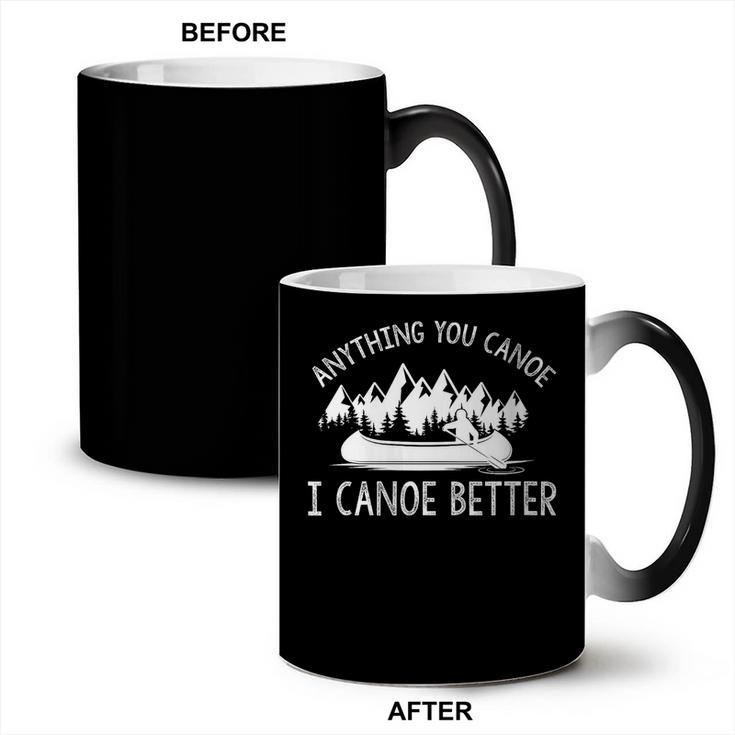 Women's Anything You Canoe I Canoe Better Canoe Lovers Coffee Color Changing Mug