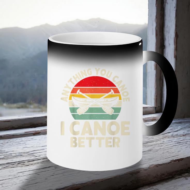 Anything You Canoe I Canoe Better Coffee Color Changing Mug