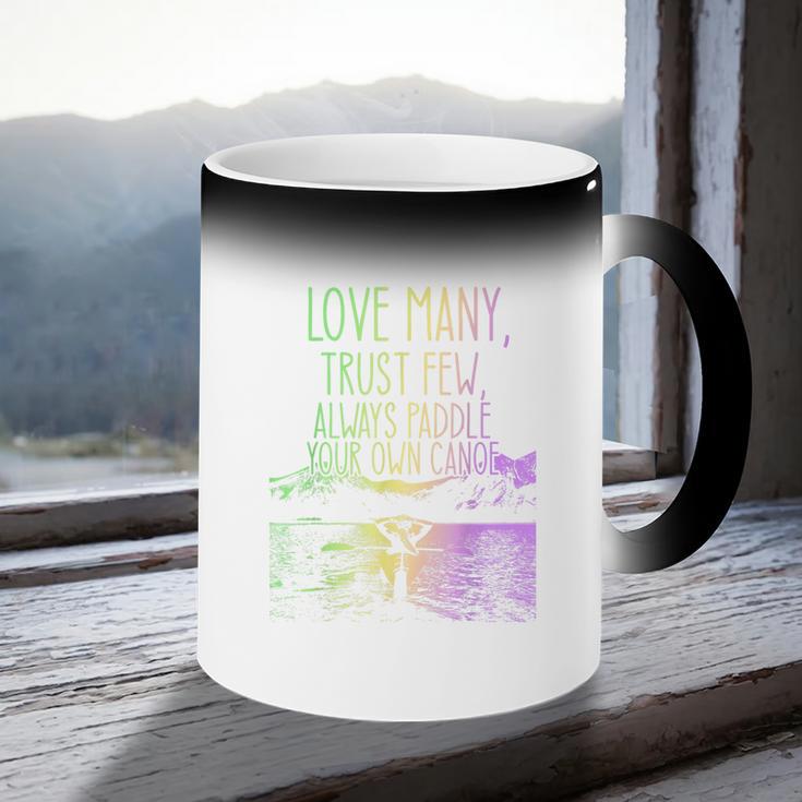 Love Many Trust Few Always Paddle Your Own Canoe Canoes Coffee Color Changing Mug