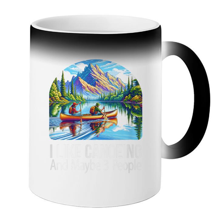 I Like Canoeing And Maybe 3 People Canoe Coffee Color Changing Mug